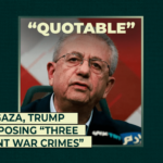 On Gaza, Trump proposing “three blunt war crimes”